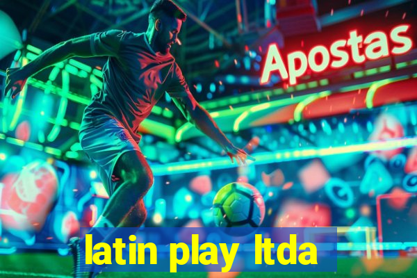 latin play ltda